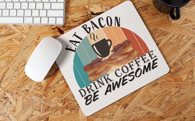 Eat Bacon, Drink Coffee... - Mouse pad. Words Novelty Gift Present Christmas Thanksgiving Festival Friends Gift Present mom son sister - image3